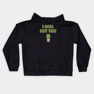 I Will Cut You Funny Cactus Plant Pun Kids Hoodie